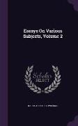 Essays On Various Subjects, Volume 2