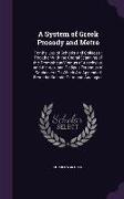 A System of Greek Prosody and Metre: For the Use of Schools and Colleges: Together With the Choral Scanning of the Prometheus Vinctus of Aeschylus, an