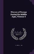 History of Europe During the Middle Ages, Volume 4