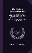 The Works of Benjamin Franklin: Containing Several Political and Historical Tracts Not Included in Any Former Edition, and Many Letters, Official and