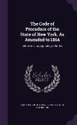 The Code of Procedure of the State of New York, as Amended to 1864: With Notes, an Appendix, and Index