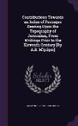 Contributions Towards an Index of Passages Bearing Upon the Topography of Jerusalem, from Writings Prior to the Eleventh Century [By A.B. M'Grigor]