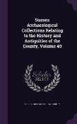 Sussex Archaeological Collections Relating to the History and Antiquities of the County, Volume 40