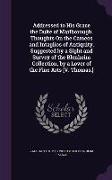 Addressed to His Grace the Duke of Marlborough. Thoughts On the Cameos and Intaglios of Antiquity, Suggested by a Sight and Survey of the Blenheim Col