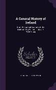 A General History of Ireland: From the Earliest Accounts to the Death of King William III. by J. H. Wynne, Esq