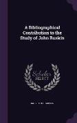 A Bibliographical Contribution to the Study of John Ruskin