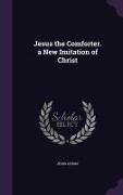 Jesus the Comforter. a New Imitation of Christ
