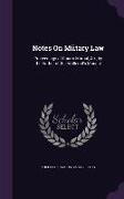 Notes On Miitary Law: Proceedings of Courts Martial, &c., by the Author of the Artillerist's Manual