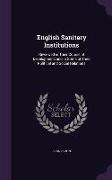 English Sanitary Institutions: Reviewed in Their Course of Development, and in Some of Their Political and Social Relations