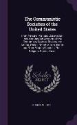 The Communistic Societies of the United States: From Personal Visit and Observation: Including Detailed Accounts of the Economists, Zoarites, Shakers