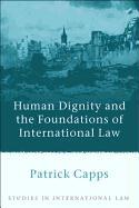 Human Dignity and the Foundations of International Law