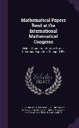 Mathematical Papers Read at the International Mathematical Congress: Held in Connection With the World's Columbian Exposition, Chicago, 1893