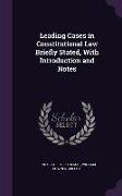 Leading Cases in Constitutional Law Briefly Stated, With Introduction and Notes