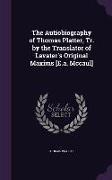 The Autiobiography of Thomas Platter, Tr. by the Translator of Lavater's Original Maxims [E.a. Mccaul]