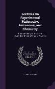 Lectures On Experimental Philosophy, Astronomy, and Chemistry: Intended Chiefly for the Use of Students and Young Persons, Volume 2