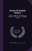 Horace for English Readers: Being a Translation of the Poems of Quintus Horatius Flaccus Into English Prose