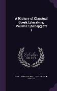 A History of Classical Greek Literature, Volume 1, part 1