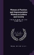 Women of Fashion and Representative Women in Letters and Society: A Series of Biographical and Critical Studies, Volume 1