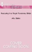 Rescuing the Royal Runaway Bride