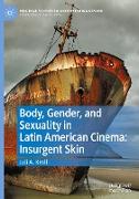 Body, Gender, and Sexuality in Latin American Cinema: Insurgent Skin