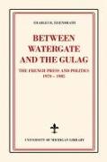Between Watergate and the Gulag: The French Press and Politics, 1970-1985