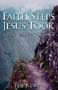 Faith Steps Jesus Took: A Forty Day Spiritual Adventure