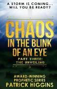 Chaos In The Blink Of An Eye: Part Three: The Unveiling