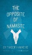 The Opposite of Namaste