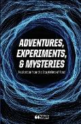 Adventures, Experiments, and Mysteries