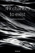 49 chances to exist