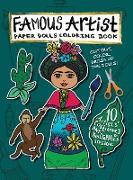 Famous Artist Paper Doll Coloring Book: Kids can Dress Up the Dolls in Costumes of 10 Different Well-Known Artists! Comes with a Biography for Each Pa