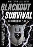 BLACKOUT SURVIVAL - Dein perfekter Plan: Das große Krisenvorsorge Buch für Überleben bei Stromausfall inkl. Bushcraft - Prepper - Survival - Outdoor - Fluchtrucksack