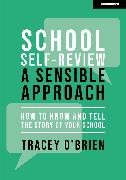 School self-review – a sensible approach: How to know and tell the story of your school