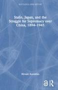 Stalin, Japan, and the Struggle for Supremacy over China, 1894–1945