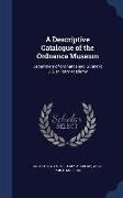 A Descriptive Catalogue of the Ordnance Museum: Department of Ordnance and Gunnery, U.S. Military Academy