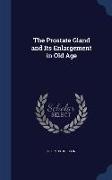 The Prostate Gland and Its Enlargement in Old Age