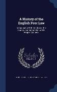 A History of the English Poor Law: In Connection with the State of the Country and the Condition of the People, Volume 2