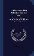 Trade Association Activities and the Law: A Discussion of the Legal and Economic Aspects of Collective Action Through Trade Organizations