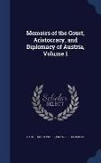 Memoirs of the Court, Aristocracy, and Diplomacy of Austria, Volume 1