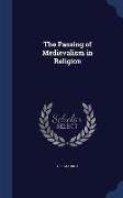 The Passing of Medievalism in Religion