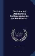 Das Gift in Der Dramatischen Dichtung Und in Der Antiken Literatur