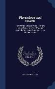 Physiology and Health: For Primary Classes: Studies of the Human Body and of the Effects of Alcoholic Drinks and Narcotics Upon Life and Heal