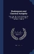 Shakespeare and Classical Antiquity: Greek and Latin Antiquity as Presented in Shakespeare's Plays (Crowned by the French Academy)