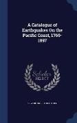 A Catalogue of Earthquakes on the Pacific Coast, 1769-1897