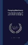 Pumping Machinery: A Practical Hand-Book Relating to the Construction and Management of Steam and Power Pumping Machines