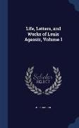 Life, Letters, and Works of Louis Agassiz, Volume 1