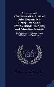 Literary and Characteristical Lives of John Gregory, M.D. Henry Home, Lord Kames. David Hume, Esq. and Adam Smith, L.L.D.: To Which Are Added a Disser