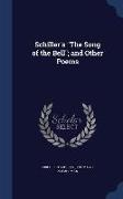 Schiller's the Song of the Bell, And Other Poems