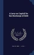 A Levy on Captial for the Discharge of Debt