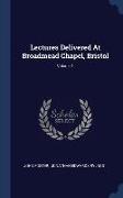 Lectures Delivered At Broadmead Chapel, Bristol, Volume 1